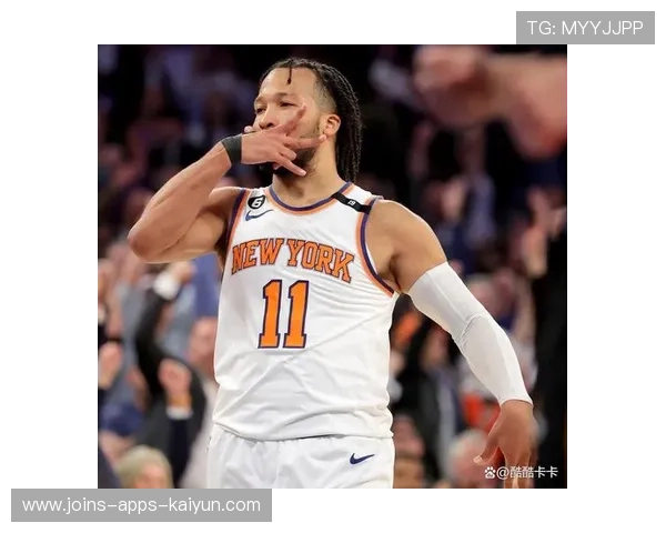 布伦森助攻组织，尼克斯进攻配合默契，引领新赛季攻防节奏